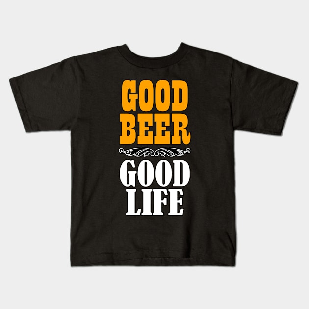 Good Beer - Good Life Kids T-Shirt by NaumaddicArts